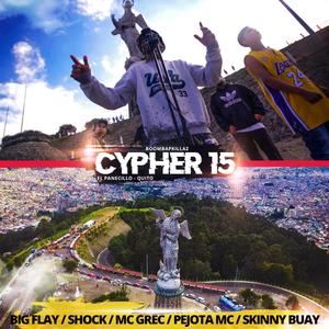 Cypher 15 (feat. Big Flay, Shock, Mc Grec, Pejota Mc, Skinny Buay & Sudamery Jane's) (Explicit)