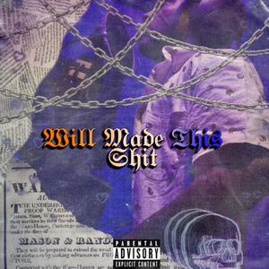 Will Made This **** (Explicit)