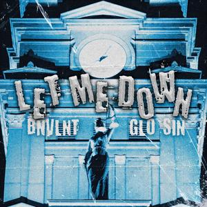 let me down (feat. Glo Sin)