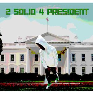 2Solid 4 President (Explicit)