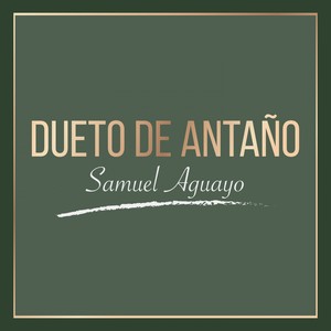 Dueto de Antaño Samuel Aguayo