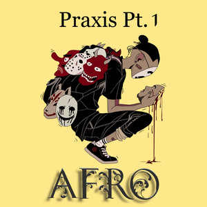 Praxis Pt. 1 (Afro) [Explicit]