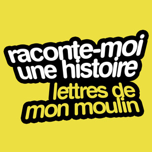 Raconte-moi une histoire, Vol. 2 : Alphonse Daudet — Les lettres de mon moulin