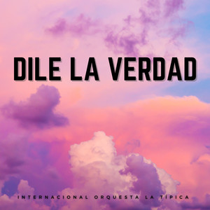 Dile La Verdad