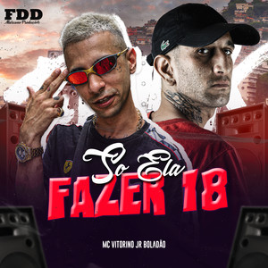 Só Ela Fazer 18 (Explicit)