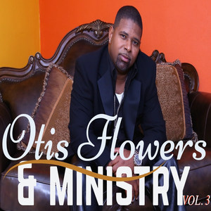 Otis Flowers & Ministry, Vol. 3