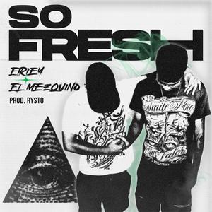 SO FRESH (feat. MEZQUINO & RYSTO)