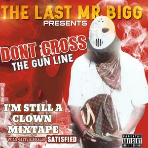 Don't Cross the Gun Line: I'm Still a Clown Mixtape (Explicit)