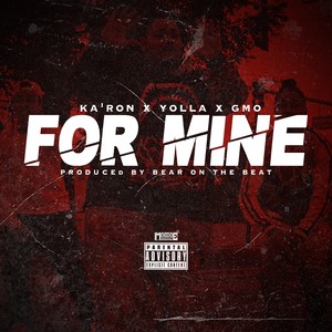 For Mine (feat. G Mo & Ka'Ron) [Explicit]