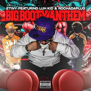 Big Booty Anthem (feat. Luh Kid & RochaDaPlugg) [Explicit]