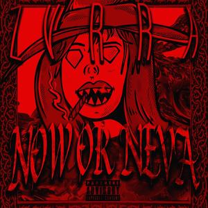 NOW OR NEVA (Explicit)