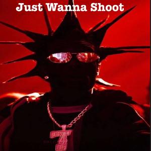 Just wanna shoot (feat. DreLit & Wal d Wal) (Explicit)
