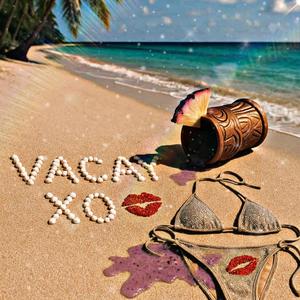 Vacay xo (Explicit)