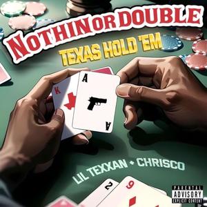 Nothin or Double (Texas Hold 'Em) (feat. Lil Texxan) (Explicit)