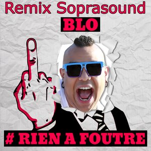 # Rien à foutre (Soprasound Remix)