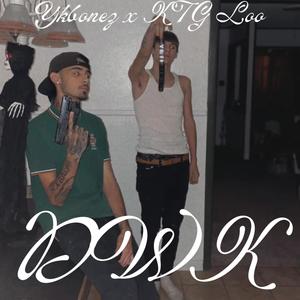 ykbonez - DWK (feat. KTG Loo) (Explicit)