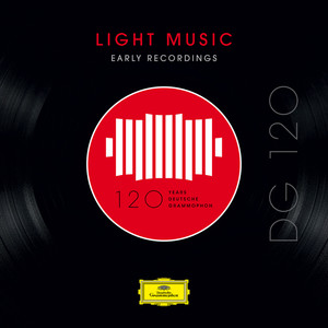 DG 120 – Light Music: Early Recordings