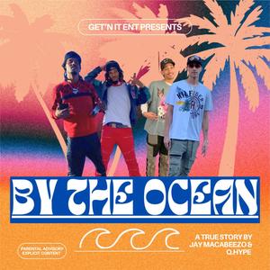By the Ocean (feat. Jay Macabeezo) (Explicit)