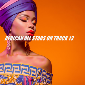 AFRICAN ALL STARS ON TRACK 13