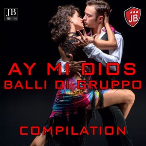 Ay Mi Dios Balli Di Gruppo Compilation