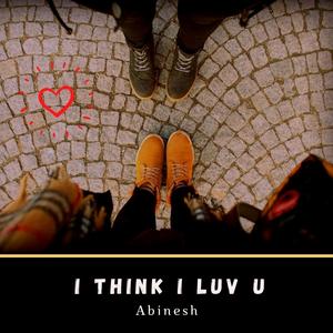 I Think I Luv U(feat. ThaSuspect)