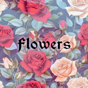 Flowers (Explicit)