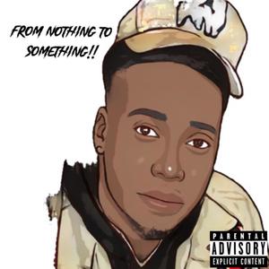 From nothing to something !! (Explicit)