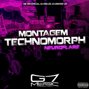 Montagem Technomorph Neuroflare (Explicit)