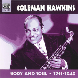 Hawkins, Coleman: Body and Soul (1933-1949)