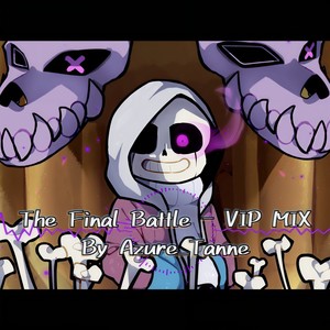 Azure Tanne-The Final Battle (VIP MIX|Azure Tanne remix)