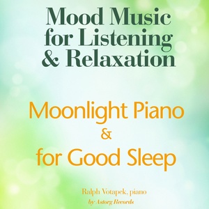 Moonlight Piano for Good Sleep (Mood Music for Listening and Relaxation)