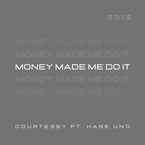 Money Made Me Do It (feat. Kase Uno) [Explicit]