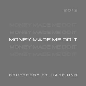 Money Made Me Do It (feat. Kase Uno) (Explicit)