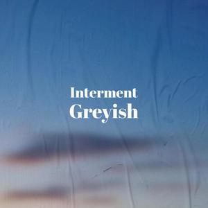 Interment Greyish