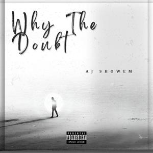 Why The Doubt (Explicit)