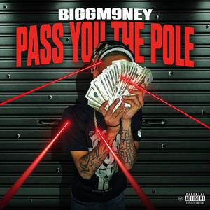 BIGGM9NEY x Pass you the pole (Explicit)