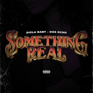 Something Real (Explicit)