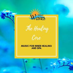 The Healing Core - Music for Inner Healing and Spa