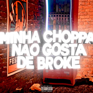 Minha Choppa Não Gosta De Broke (Explicit)