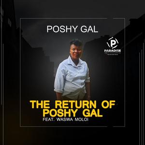 Poshy Gal - THE RETURN OF POSHY GAL(feat. WASWA MOLOI)