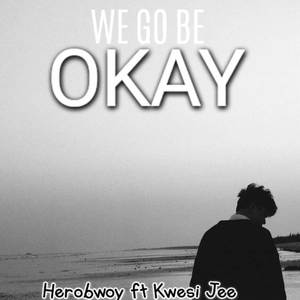 We Go Be Okay (Explicit)