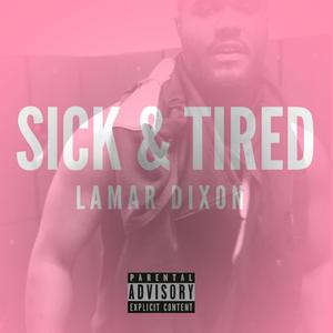 Sick and Tired (Explicit)