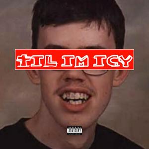 TIL IM ICY (Explicit)