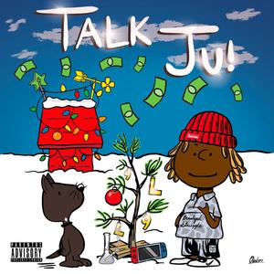 Talk Ju! (Explicit)