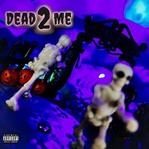 DEAD 2 ME! (Explicit)