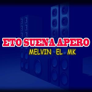 ETO SUENA APERO MELVIN EL MK