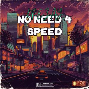 No Need 4 Speed (Explicit)