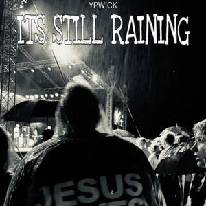 ITS STILL RAINING (Explicit)