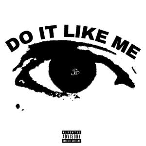 DO IT LIKE ME (Explicit)