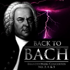 Back to Bach: Brandenburg Concertos No. 3, 4, & 5